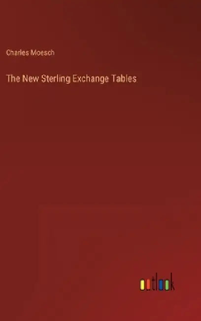 The New Sterling Exchange Tables by Charles Moesch