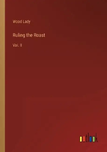 Ruling the Roast: Vol. II by Wood Lady