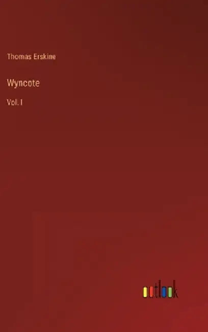 Wyncote: Vol. I by Thomas Erskine