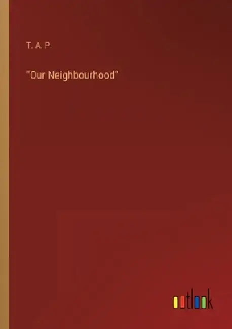 "Our Neighbourhood" by T a P