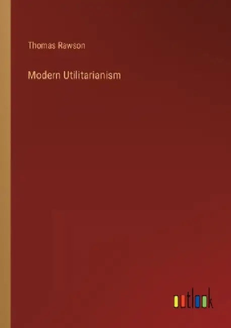 Modern Utilitarianism by Thomas Rawson