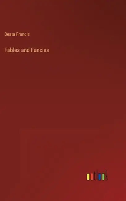Fables and Fancies by Beata Francis