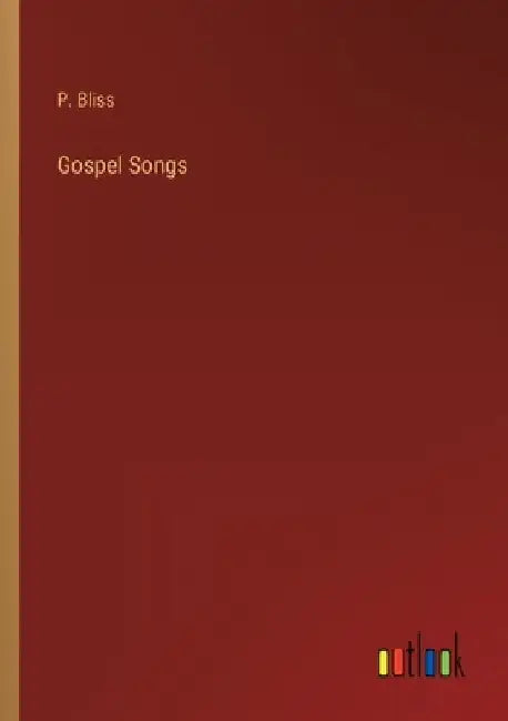 Gospel Songs by P. Bliss