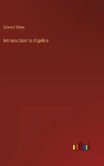 Introduction to Algebra by Edward Olney