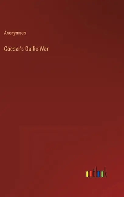 Caesar's Gallic War by Anonymous