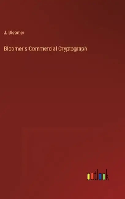 Bloomer's Commercial Cryptograph by J. Bloomer