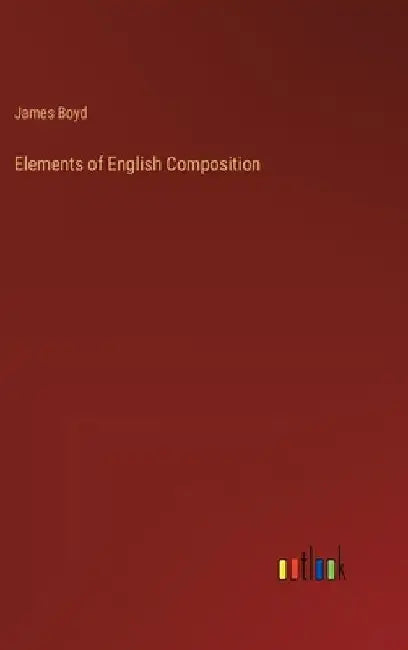 Elements of English Composition by James Boyd