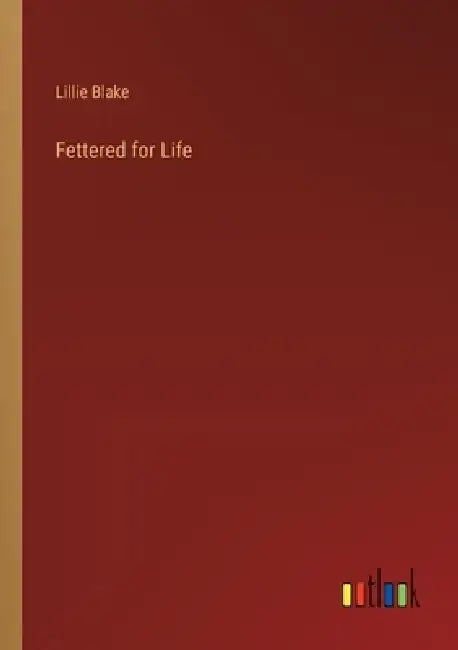 Fettered for Life by Lillie Blake