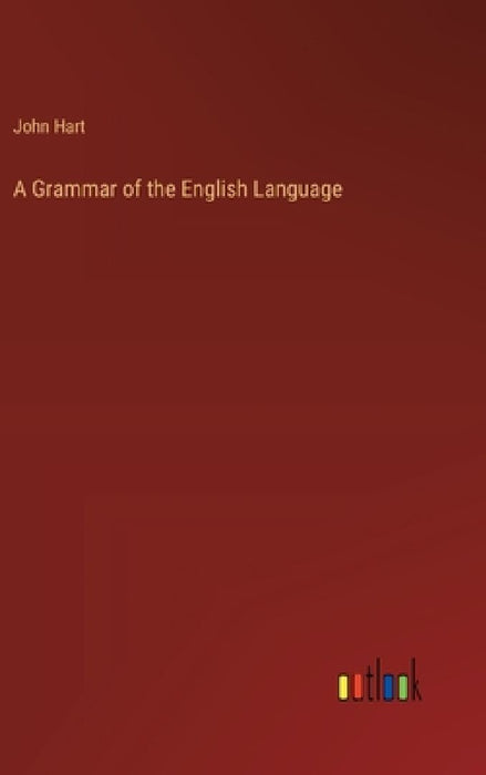 A Grammar of the English Language by John Hart