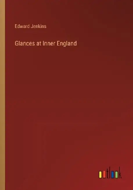 Glances at Inner England by Edward Jenkins