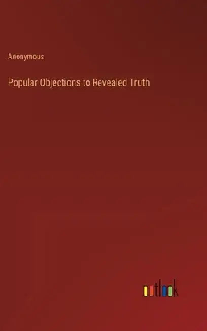 Popular Objections to Revealed Truth by Anonymous