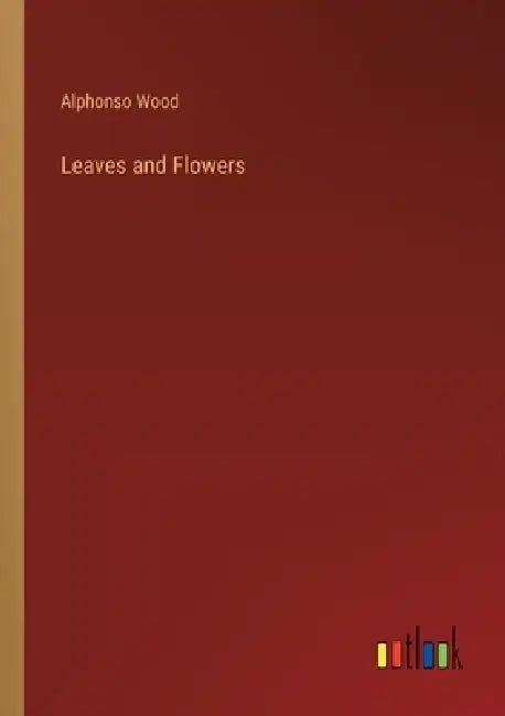 Leaves and Flowers by Alphonso Wood
