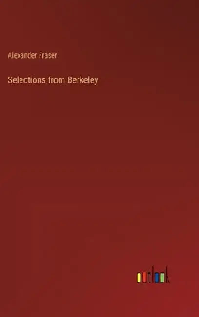 Selections from Berkeley by Alexander Fraser