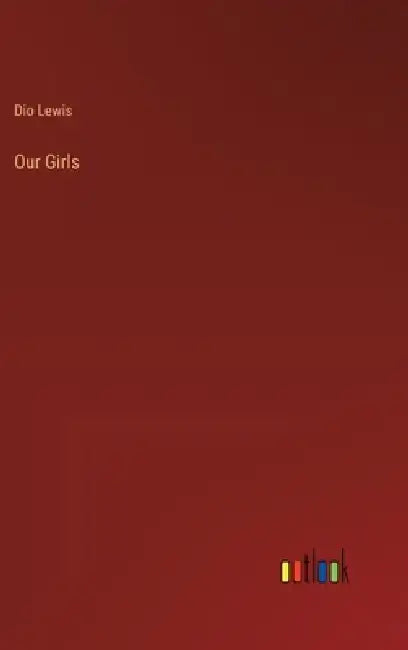Our Girls by Dio Lewis