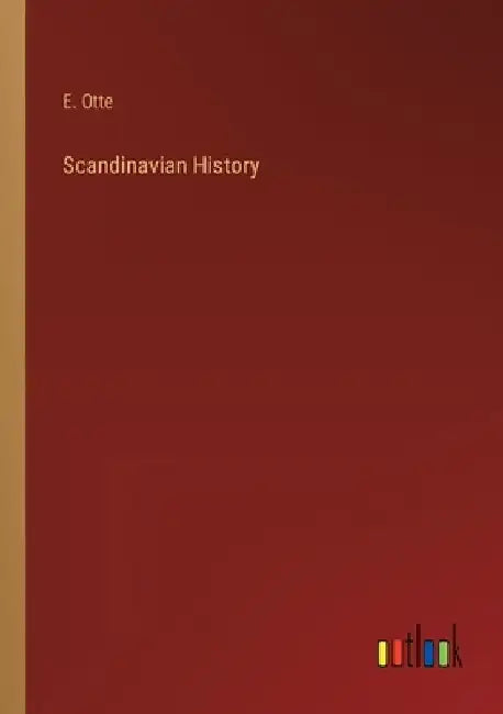 Scandinavian History by E. Otte
