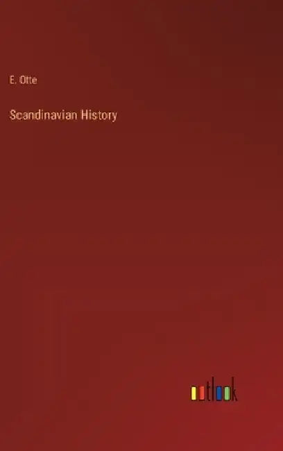 Scandinavian History by E. Otte
