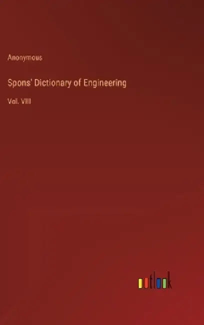 Spons' Dictionary of Engineering: Vol. VIII by Anonymous