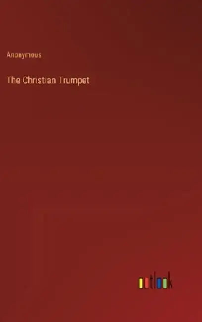 The Christian Trumpet by Anonymous