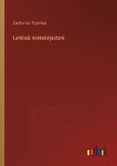 Lehtisiä mietekirjastani by Zacharias Topelius
