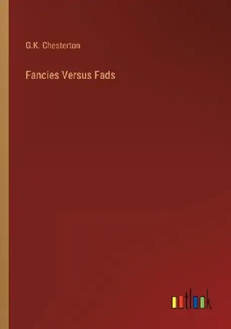 Fancies Versus Fads by G. K. Chesterton