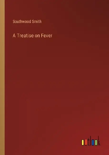 A Treatise on Fever by Southwood Smith