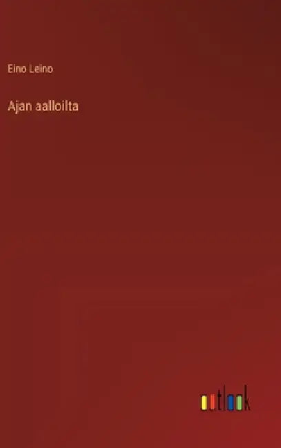 Ajan aalloilta by Eino Leino