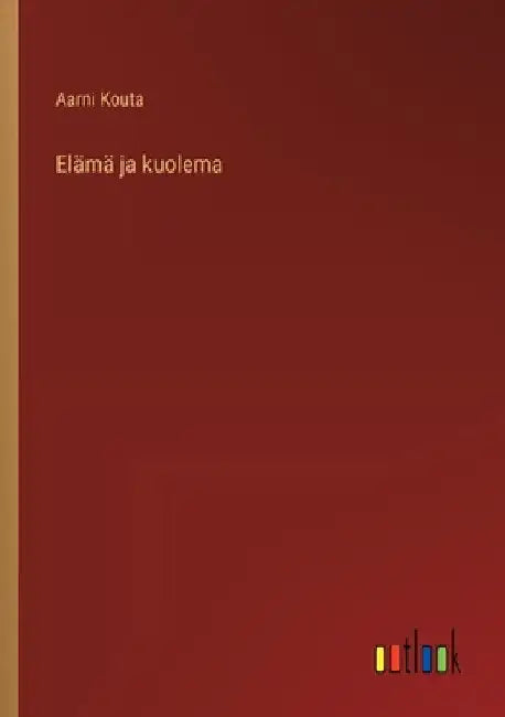 Elämä ja kuolema by Kouta, Aarni