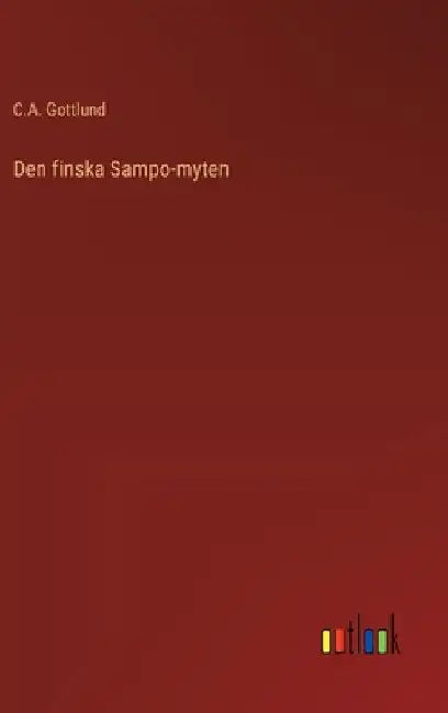 Den finska Sampo-myten by Gottlund, C. a.