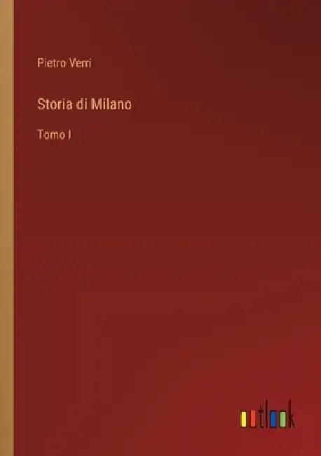 Storia di Milano: Tomo I by Pietro Verri