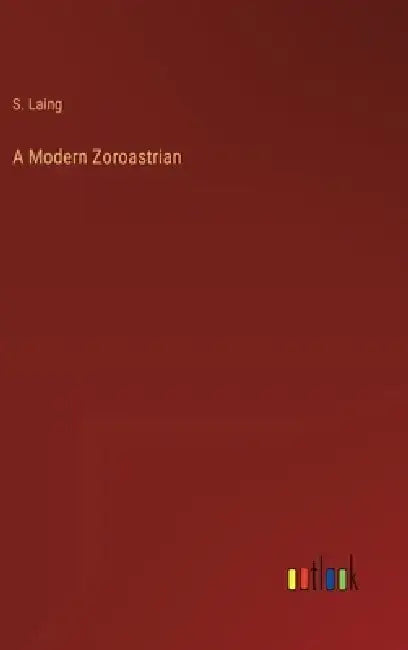 A Modern Zoroastrian by S. Laing
