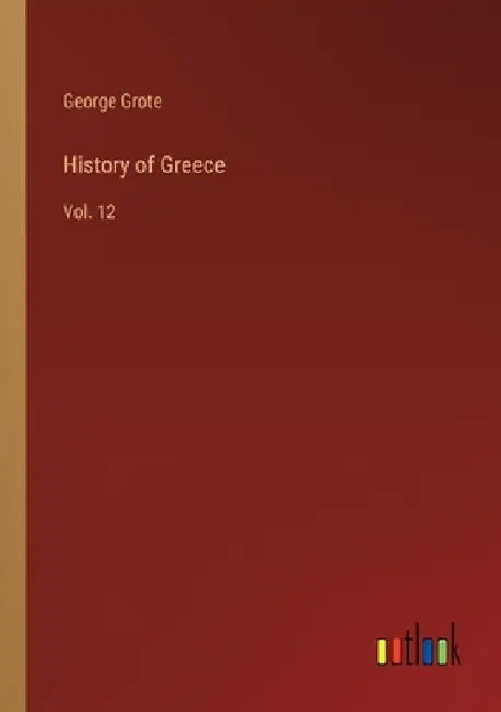 History of Greece: Vol. 12 by George Grote