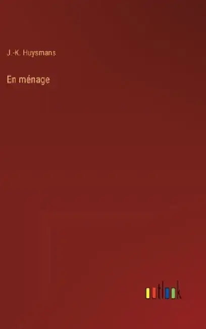 En ménage by J. -K Huysmans