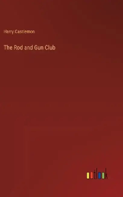 The Rod and Gun Club by Harry Castlemon