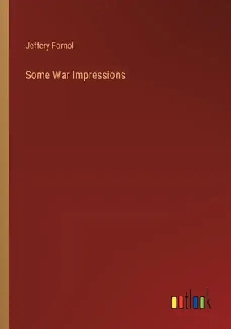 Some War Impressions by Jeffery Farnol