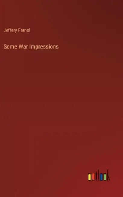 Some War Impressions by Jeffery Farnol