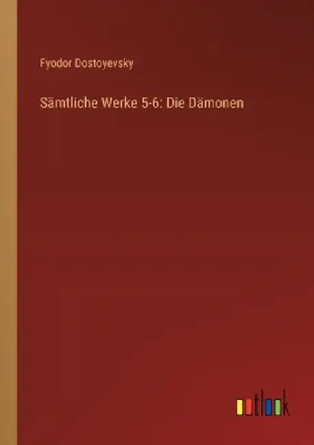 Sämtliche Werke 5-6: Die Dämonen by Fyodor Dostoyevsky