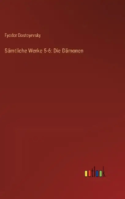 Sämtliche Werke 5-6: Die Dämonen by Dostoyevsky, Fyodor