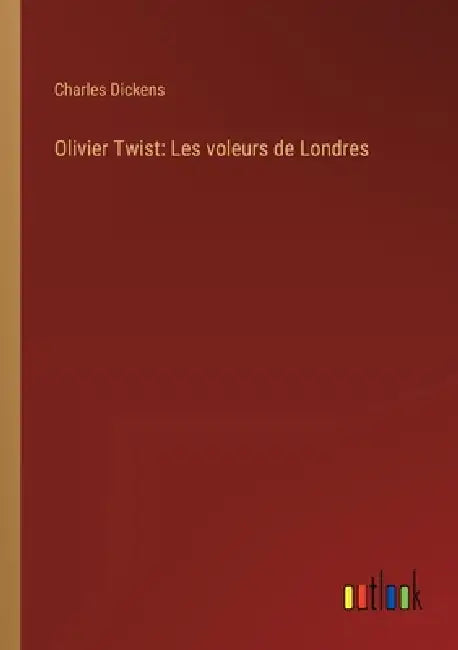 Olivier Twist: Les voleurs de Londres by Charles Dickens