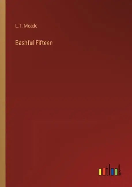 Bashful Fifteen by L. T. Meade