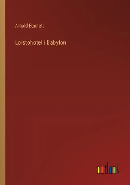 Loistohotelli Babylon by Bennett, Arnold