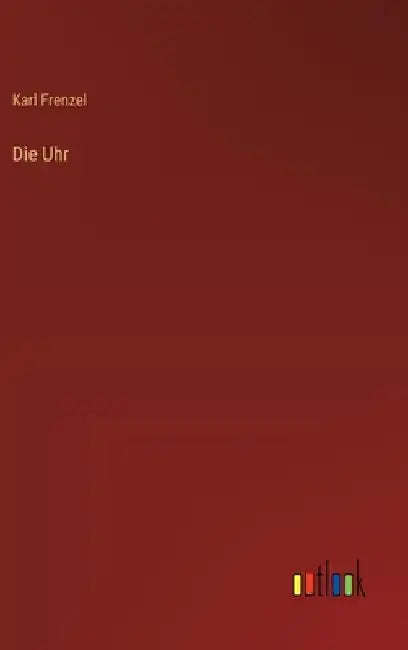 Die Uhr by Frenzel, Karl
