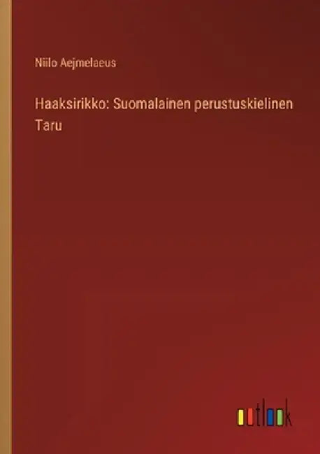 Haaksirikko: Suomalainen perustuskielinen Taru by Niilo Aejmelaeus