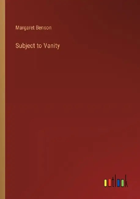 Subject to Vanity by Margaret Benson