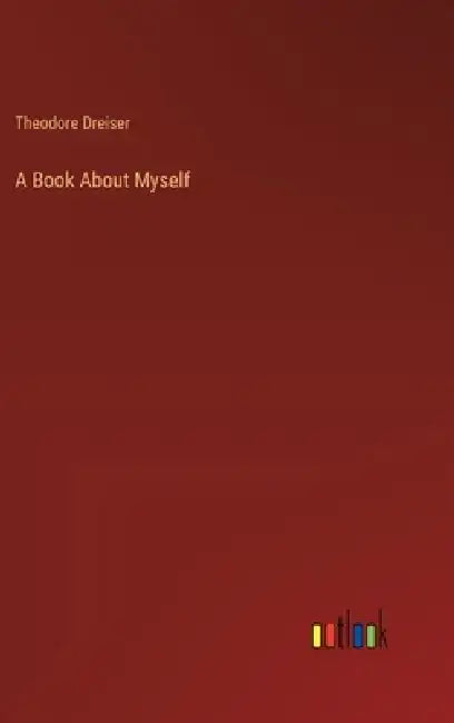 A Book About Myself by Theodore Dreiser