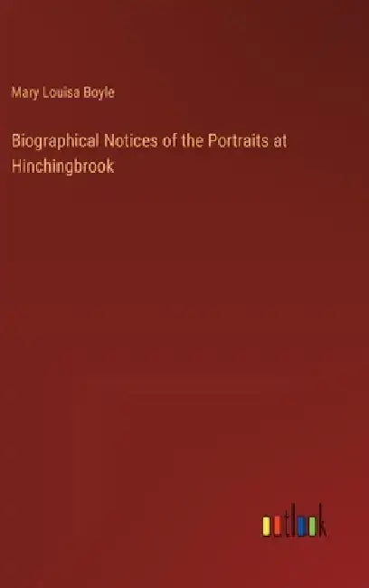 Biographical Notices of the Portraits at Hinchingbrook by Mary Louisa Boyle
