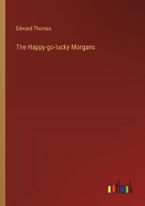 The Happy-go-lucky Morgans by Edward Thomas