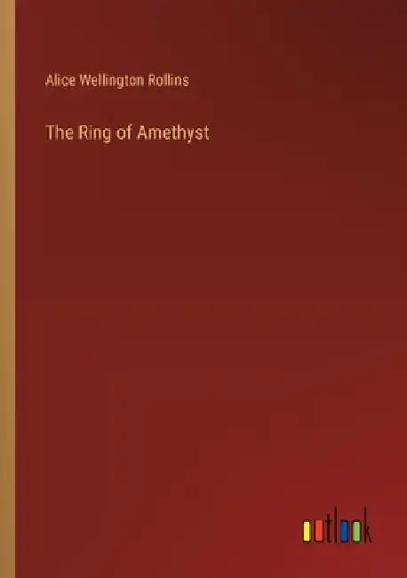 The Ring of Amethyst by Alice Wellington Rollins