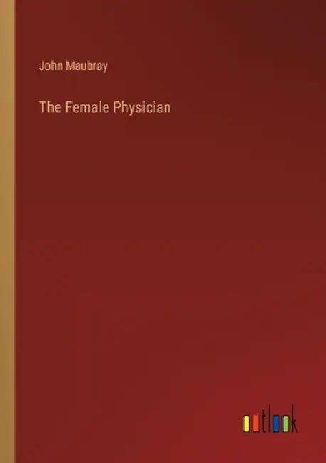 The Female Physician by John Maubray