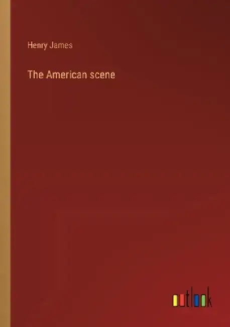 The American scene by Henry James