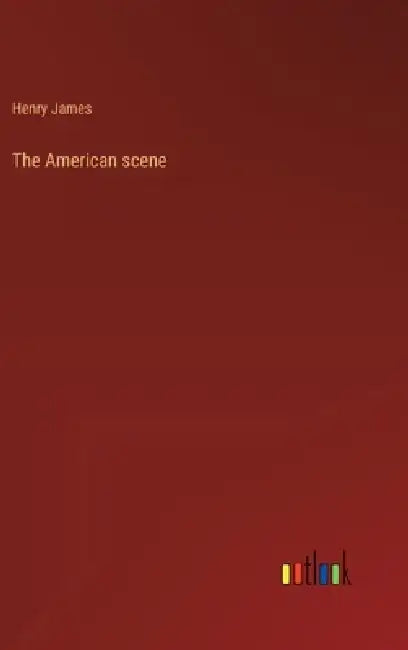 The American scene by Henry James